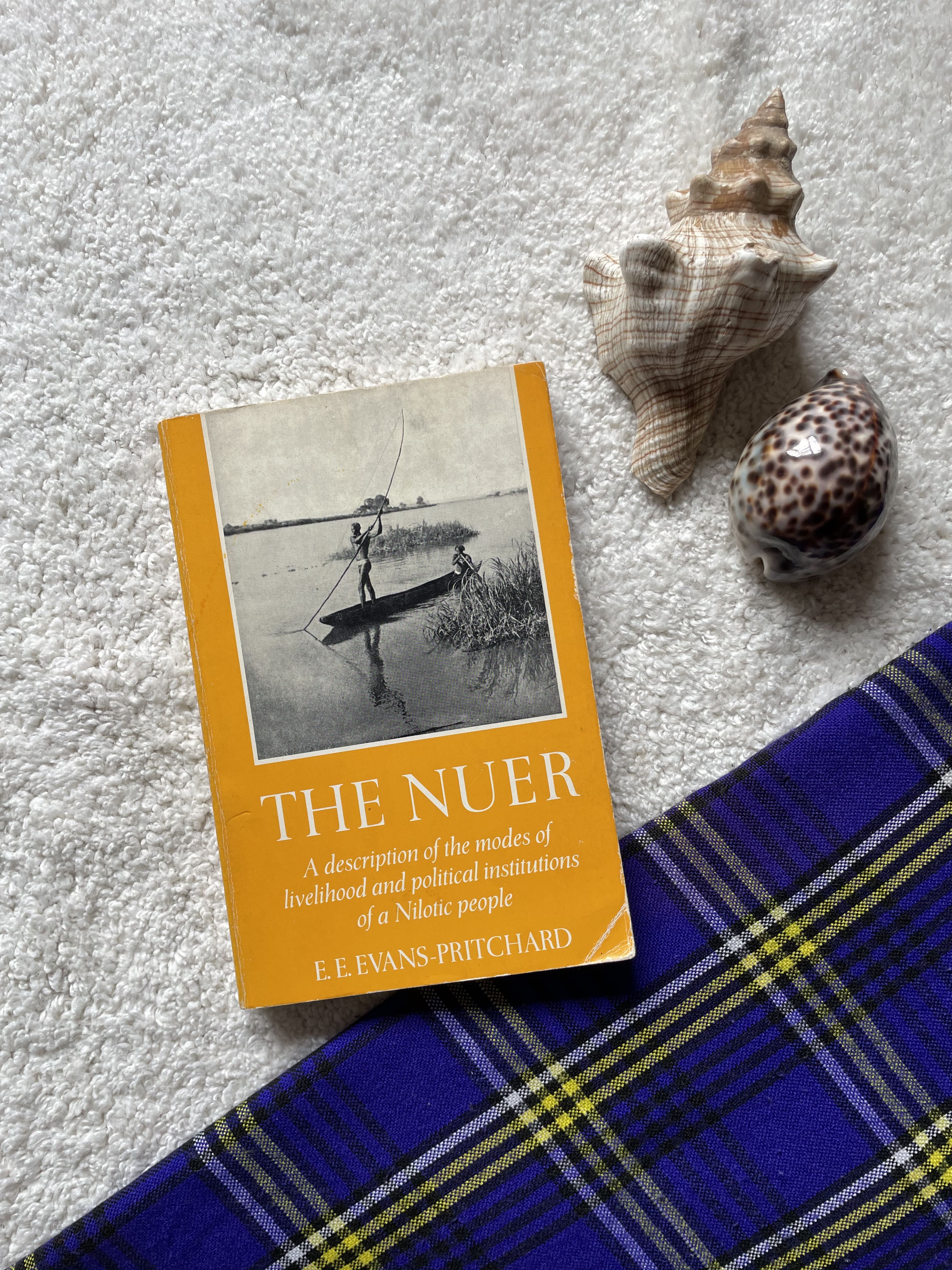 The Nuer: A Description of the Modes and Livelihood and Political Institutions of a Nilotic People by E. E. Pritchard
